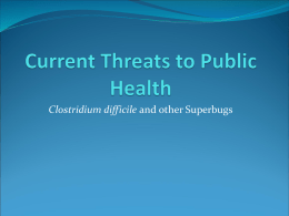 Current Threats to Public Health C. difficile