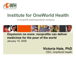 Institute for OneWorld Health a nonprofit pharmaceutical company