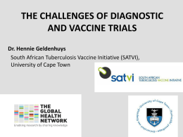The challenges of diagnostic and vaccine trials Dr. Hennie