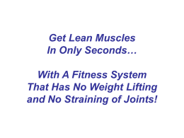 Get Lean Muscles In Only Seconds… With A Fitness System That