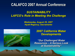 CALAFCO 2007 Annual Conference SUSTAINABILITY LAFCO’s …