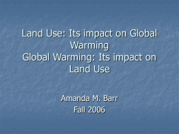 Land Use: Its impact on Global Warming Global Warming: Its