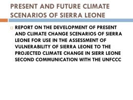 PRESENT AND FUTURE CLIMATE SCENARIOS OF SIERRA LEONE