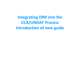 Integrating DRR into the CCA/UNDAF Process