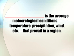 Climate is the average meteorological conditions—temperature