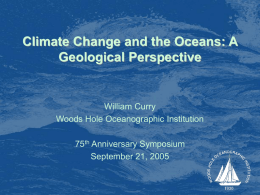 Climate Change and the Oceans: A Geological Perspective William Curry
