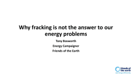 Why fracking is not the answer to our energy problems (powerpoint 2.2