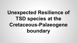 Unexpected Resilience of TSD species at the