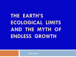 The EArTh`s ecological limits and the myth of endLESs growth The