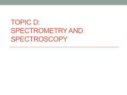 Unit 1 - D Spectrometry and Spectroscopy