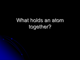 What holds an atom together? - Copley