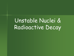 Radioactivity & Unstable Nuclei