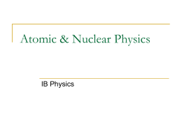 View Nuclear and Atomic Slides.