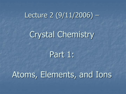 Lecture 2 (9/11/2006) – Crystal Chemistry Part 1: Atoms, Elements