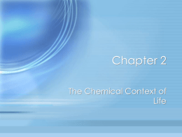 Chapter 2 Presentation-The Chemical Context of Life