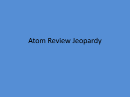 Atom Review Jeopardy