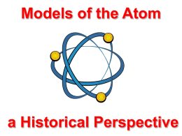 PowerPoint - Models of the Atom - A Historical