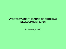 VYGOTSKY AND THE ZONE OF PROXIMAL DEVELOPMENT (ZPD)