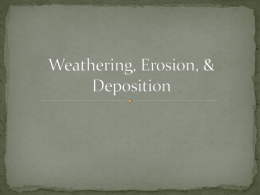 Weathering, Erosion, & Deposition