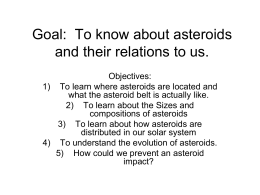 Goal: To know about asteroids and their relations to us.