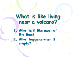 What is like living near a volcano?