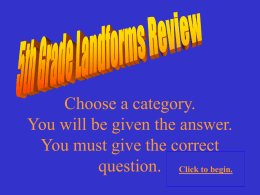 5th Grade Science Jeopardy Landforms Review (goal 2)