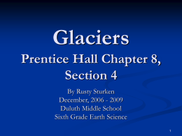 Chapter 8, section 4: Glaciers - Welcome to Mr. Sturken`s Earth