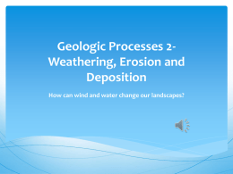 Chapter 11 * Erosion and Deposition