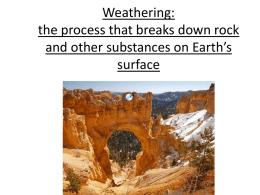 Weathering: the process that breaks down rock and other