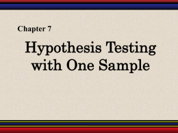 Chapter 7: Hypothesis Testing with One Sample