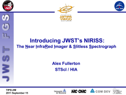 Introducing JWST’s NIRISS: The Near InfraRed Imager &amp; Slitless Spectrograph Alex Fullerton