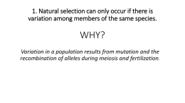 1. Natural selection can only occur if there is variation