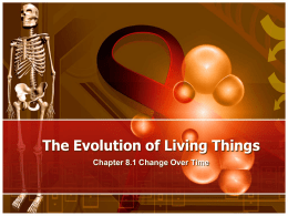 The Evolution of Living Things Chapter 8.1 Change Over Time