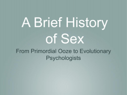 A Brief History of Sex From Primordial Ooze to Evolutionary