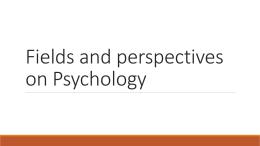 Fields and perspectives on Psychology