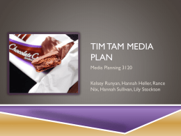 TIM TAM MEDIA PLAN Media Planning 3120 Kelsey Runyan, Hannah Heller, Rance