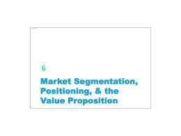 Chapter 6 Market Segmentation, Positioning, and the Value