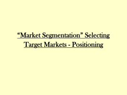 “Market Segmentation” Selecting Target Markets