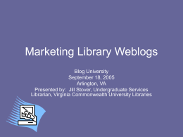 Marketing Library Weblogs - people.vcu.edu