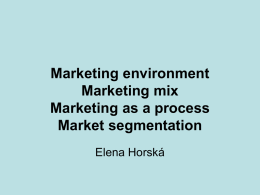 Marketing as a process Marketing environment Market segmentation