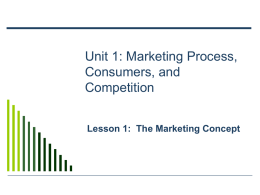 Unit 1: Marketing Process, Consumers, and - Marketing