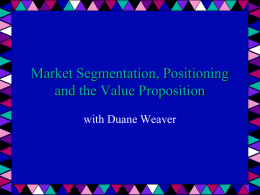 Market Segmentation, Positioning and the Value Proposition