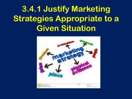 3.4.1 Justify Marketing Strategy in given situation