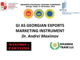 GI as Georgian Exports Marketing Instrument Dr. Andrei Maximov