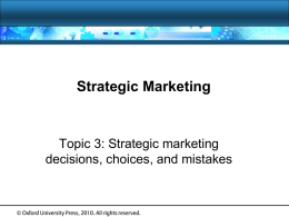 Topic 3- Strategic Marketing Decisions, Choices Mistakes. File
