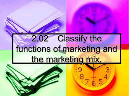 2.02 Classify the functions of marketing and the marketing mix.