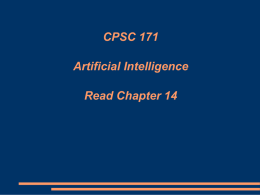 CPSC 171 Artificial Intelligence Read Chapter 14
