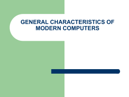 GENERAL CHARACTERISTICS OF MODERN COMPUTERS