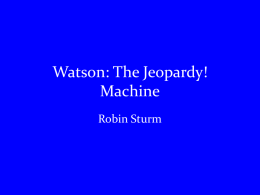 Watson: The Jeopardy! Machine