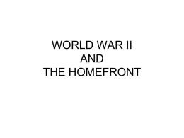 WORLD WAR II AND THE HOMEFRONT